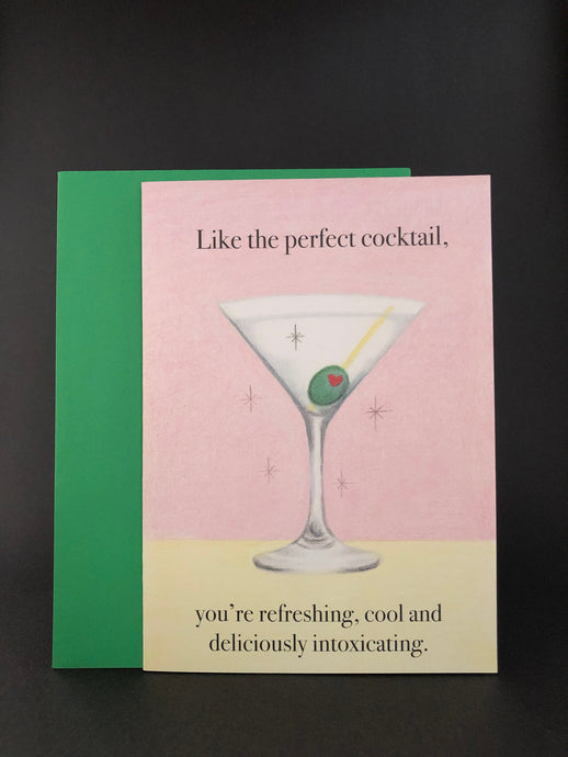 Like the perfect cocktail, you're refreshing, cool and deliciously intoxicating.